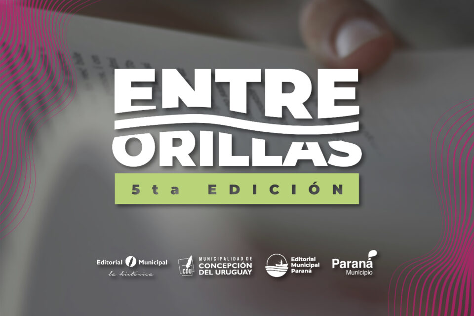 Se lanzó la 5° edición de los Premios Literarios Municipales Entre Orillas
