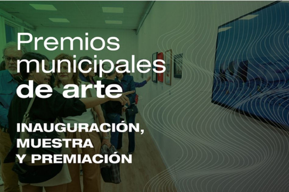 Invitan a la premiación, muestra e inauguración de los Premios Municipales de Arte 2025